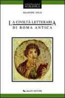 La civiltà letteraria di Roma antica. Per le Scuole di Salvatore D'Elia edito da Liguori
