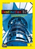 Destination. B2. Con espansione online. Per le Scuole superiori di Claudia Zoratti edito da Minerva Scuola