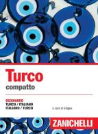 Turco compatto. Dizionario turco-italiano, italiano-turco edito da Zanichelli