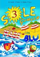 Sole giallo, mare blu. Vacanze. Per la 3ª classe elementare di Orazio De Marchi, Morena Girardi edito da Tredieci