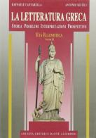 La letteratura greca. Per il Liceo classico vol.3 di Raffaele Cantarella, Antonio Sestili edito da Dante Alighieri