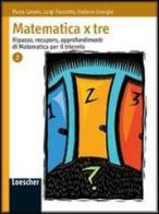 Matematica x tre. Per le Scuole superiori vol.2 di Paola Canale, Luigi Facciotto, Stefano Grangia edito da Loescher