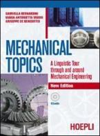 Mechanical topics. A linguistic Tour Through and around Mechanical Engineering. Con CD Audio edito da Hoepli