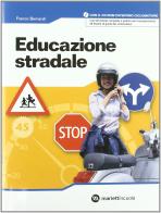Educazione stradale. Per le Scuole superiori di Franco Bernardi edito da Marietti Scuola