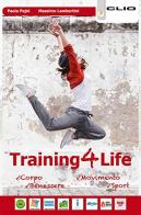 Training4life. Per le Scuole superiori. Con ebook. Con espansione online di Paola Pajni, Massimo Lambertini edito da Clio