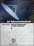 Le telecomunicazioni. Per gli Ist. Tecnici industriali vol.1 di Alvise Cecconelli, Alfredo Tomassini edito da Calderini