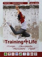 Training4life. Per le Scuole superiori. Con espansione online. Con DVD-ROM di Paola Pajni, Massimo Lambertini edito da Clio