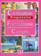 Civilisation progressive del la francophonie. Corrigés edito da CLE International