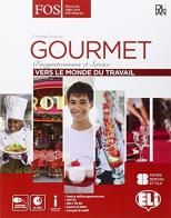 Gourmet Vers le monde du travail. Per le Scuole superiori. Con espansione online. Con CD Audio edito da ELI