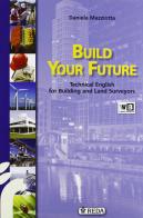 Build your future. Technical english for building and land surveyors. Con espansione online. Per gli Ist. tecnici per geometri di D. Mazziotta edito da REDA