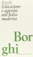Educazione e autorità nell'Italia moderna di Lamberto Borghi edito da La Nuova Italia