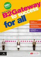 Gateway to success for all. B2 . Per le Scuole superiori. Con e-book di David Spencer edito da Macmillan Education