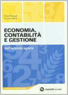 Economia, contabilità e gestione dell'azienda agraria. Per le Scuole superiori di Paolo Rebasti, Teresio Nardi edito da Marietti Scuola