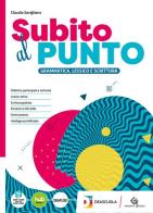 Subito al punto. Per le Scuole superiori. Con e-book. Con espansione online di Claudia Savigliano edito da Garzanti Scuola
