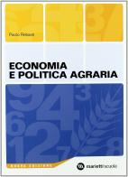 Economia e politica agraria. Per gli Ist. tecnici e professionali di Paolo Rebasti edito da Marietti Scuola