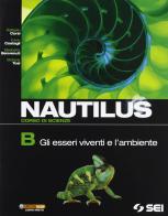 Nautilus. Corso di scienze. Vol. B: Gli esseri viventi e l'ambiente. Per la Scuola media edito da SEI