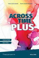 Across Time Plus. Literary tools extra texts. Ediz. per la scuola di Maria Carla Gambi, Paola Casadio Pirazzoli edito da Clio