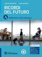 Ricordi del futuro. Per le Scuole superiori. Con e-book. Con espansione online vol.A-C di Simona Montorsi, Laura Benzoni, V. Rossi edito da La Scuola SEI