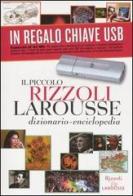 Il piccolo Rizzoli Larousse. Dizionario-enciclopedia. Con chiave USB. Con CD-ROM