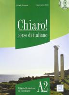 Chiaro! A2. Con CD Audio. Con CD-ROM di Cinzia Cordera Alberti, Giulia De Savorgnani edito da Alma