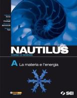 Nautilus. Corsi di scienza. Volume A-B-C-D. Per la Scuola media edito da SEI