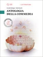 Antologia della Commedia. Per le Scuole superiori. Con e-book. Con espansione online di Corrado Bologna, Paola Rocchi edito da Loescher