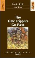 The Time Trippers Go West. Con audiolibro di Maria Jack, Ian Lister edito da Lang