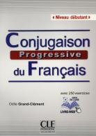 Conjugaison progressive du français. Niveau débutant. Con CD-Audio di Michele Boularès, Odile Grand-Clément edito da CLE International