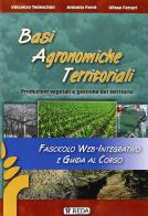 Basi agronomiche territoriali. Fascicolo web. Con espansione online. Per gli Ist. tecnici agrari