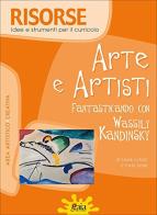 Arte e artisti. Fantasticando con Wassily Kandinsky. Con poster. Per la scuola elementare edito da Gaia