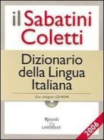 Il Sabatini Coletti dizionario della lingua italiana 2006. Con CD-ROM di Francesco Sabatini, Vittorio Coletti edito da Rizzoli Larousse