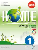 Home Plus. Scienze green per l'Agenda 2030. Con Raccoglitore con Studiafacile. Per la Scuola media. Con e-book. Con espansione online di Fabio Calvino, Rita Poletti, Martina Mirabella edito da Principato