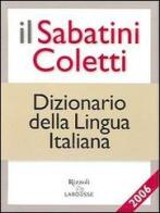 Il Sabatini Coletti dizionario della lingua italiana 2006 di Francesco Sabatini, Vittorio Coletti edito da Rizzoli Larousse