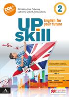 Upskill. English for your future. With Your visual organiser. Per la Scuola media. Con e-book. Con espansione online vol.2 edito da Macmillan Education