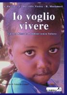 Io voglio vivere. Guinea Bissau: bambini senza futuro di Arturo Buzzat, Rita Musumeci, Clementa Dos Olis Vieira edito da Tredieci
