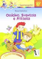 Ossicino, Sventola e Frittella di Rosa Dattolico edito da Ardea