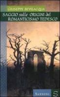 Saggio sulle origini del Romanticismo tedesco di Giuseppe Bevilacqua edito da Sansoni