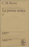 La poesia eroica vol.2 di C. Maurice Bowra edito da La Nuova Italia