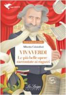 Viva Verdi. Le più belle opere raccontate ai ragazzi. Con espansione online di Alberto Cristofori edito da La Spiga Edizioni