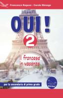 Oui! Il francese in vacanza. Per la Scuola media. Ediz. per la scuola. Con CD-Audio vol.2