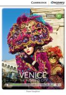 Venice: the floating city. Cambridge Discovery Interactive Readers. B1: Venice: the floating city + online access di Diane Naughton edito da Cambridge