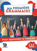 Ma première grammaire. Pour apprendre le français. Avec Corrigés. Per la Scuola media. Con Audio edito da CLE International