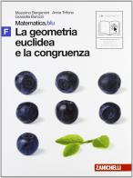 Matematica.blu 2.0. Vol. F.Blu: La geometria euclidea e la congruenza. Con espansione online. Per le Scuole superiori di Massimo Bergamini, Anna Trifone, Graziella Barozzi edito da Zanichelli