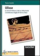 Ulisse. La storia di Odisseo. Con espansione online di Paola Cataldo edito da Loescher