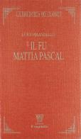 Il fu Mattia Pascal di Luigi Pirandello edito da Il Capitello