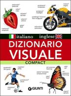 Dizionario visuale compact. Italiano-inglese. Ediz. bilingue di Jean-Claude Corbeil, Ariane Archambault edito da Giunti Editore