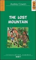 The Lost Mountain. Per la Scuola media di Audrey Cowan edito da Edizioni Scolastiche Bruno Mondadori