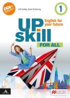 Upskill. English for your future. For all. Per la Scuola media. Con e-book. Con espansione online vol.1 edito da Macmillan Education