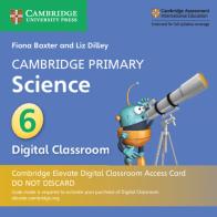 Cambridge Primary Science. Stage 6. Per la scuola primaria. Con Digital classroom di Fiona Baxter, Liz Dilley edito da Cambridge
