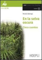 En la selva oscura. Cinco cuentos. Con CD-Audio di Horacio Quiroga edito da Hoepli